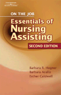 On the Job: The Essentials of Nursing Assisting