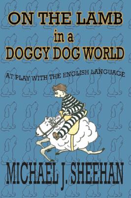 On the Lamb in a Doggy Dog World: At Play with the English Language - Sheehan, Michael J, Archbishop