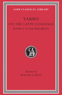 On the Latin Language, Volume II: Books 8-10. Fragments