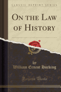 On the Law of History (Classic Reprint)