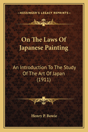 On The Laws Of Japanese Painting: An Introduction To The Study Of The Art Of Japan (1911)