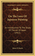 On the Laws of Japanese Painting: An Introduction to the Study of the Art of Japan