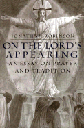 On the Lord's Appearing: An Essay on Prayer and Tradition