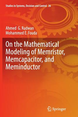 On the Mathematical Modeling of Memristor, Memcapacitor, and Meminductor - Radwan, Ahmed G, and Fouda, Mohammed E