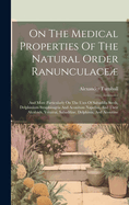 On The Medical Properties Of The Natural Order Ranunculace: And More Particularly On The Uses Of Sabadilla Seeds, Delphinium Straphisagria And Aconitum Napellus, And Their Alcaloids, Veratrai, Sabadiline, Delphinia, And Aconitine