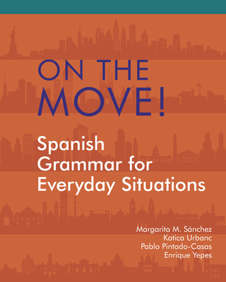 On the Move!: Spanish Grammar for Everyday Situations - Urbanc, Katica, and Sanchez, Margarita M