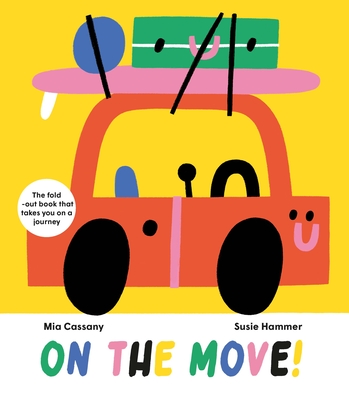 On the Move: The Fold-Out Book That Takes You on a Journey - Cassany, Mia