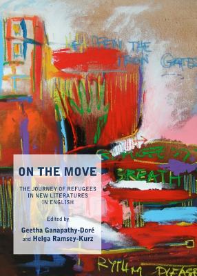 On the Move: The Journey of Refugees in New Literatures in English - Ganapathy-Dor(c) Geetha (Editor), and Ramsey-Kurz, Helga (Editor)