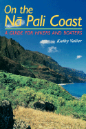 On the N  Pali Coast: A Guide for Hikers and Boaters