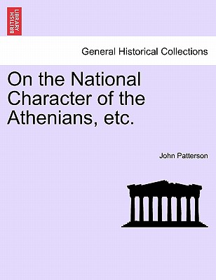 On the National Character of the Athenians, Etc. - Patterson, John