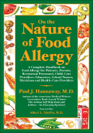 On the Nature of Food Allergy: A Complete Handbook on Food Allergy for Patients, Parents, Restaurant Personnel, Child-Care Providers, Educators, School Nurses and Health-Care Providers