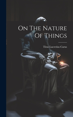 On The Nature Of Things - Carus, Titus Lucretius