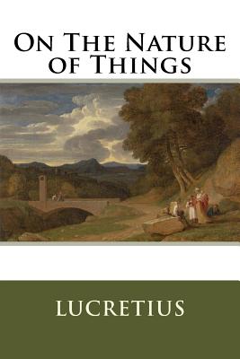 On the Nature of Things - Lucretius