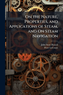 On the Nature, Properties, and Applications of Steam, and On Steam Navigation