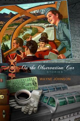 On the Observation Car: Stories - Johnson, Wayne