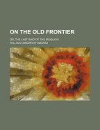 On the Old Frontier; Or, the Last Raid of the Iroquois