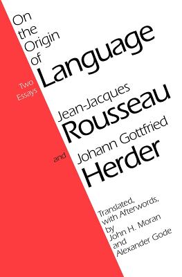On the Origin of Language - Rousseau, Jean-Jacques, and Moran, John H (Translated by), and Herder, Johann Gottfried