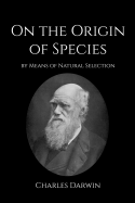 On the Origin of Species: Or the Preservation of Favoured Races in the Struggle for Life