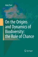 On the Origins and Dynamics of Biodiversity: The Role of Chance