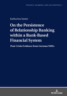 On the Persistence of Relationship Banking within a Bank-Based Financial System: Post-Crisis Evidence from German SMEs