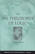 On the Philosophy of Logic