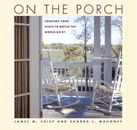 On the Porch: Creating Your Place to Watch the World Go by