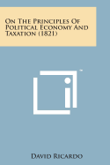 On the Principles of Political Economy and Taxation (1821)