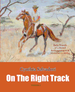 On the Right Track: Volume II: Early Travels of a Noted Anthropologist & Historian in Africa