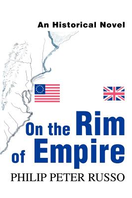 On the Rim of Empire: An Historical Novel - Russo, Philip Peter