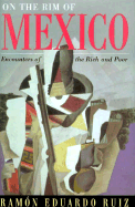 On the Rim of Mexico: Where Rich and Poor Rendezvous - Ruiz, Ramon Eduardo, Professor
