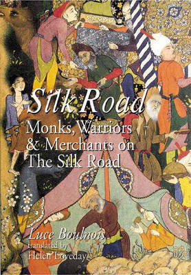 On the Road: Monks, Warriors and Merchants on the Silk Road - Boulnois, Luce