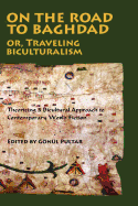 On the Road to Baghdad or Traveling Biculturalism: Theorizing a Bicultural Approach to Contemporary World Fiction