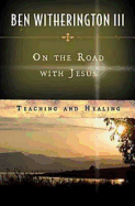 On the Road with Jesus: Teaching and Healing