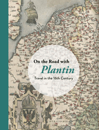 On the Road With Plantin: Travel in the 16th Century