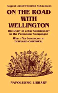 On the Road with Wellington: The Diary of a War Commissary in the Peninsular Campaigns