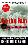 On the Run: A Mafia Childhood - Hill, Gina, and Hill, Gregg