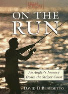 On the Run: An Angler's Journey Down the Striper Coast