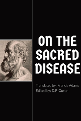 On the Sacred Disease - Hippocrates of Kos, and Adams, Francis