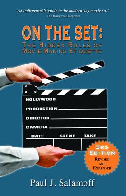 On the Set: The Hidden Rules of Movie Making Etiquette - Salamoff, Paul J