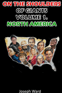 On the Shoulders of Giants: Volume 1. North America