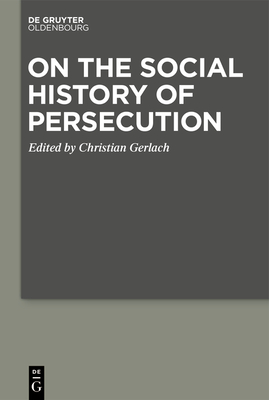 On the Social History of Persecution - Gerlach, Christian (Editor)