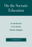 On the Socratic Education: An Introduction to the Shorter Platonic Dialogues