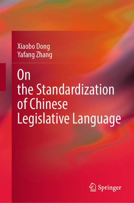 On the Standardization of Chinese Legislative Language - Dong, Xiaobo, and Zhang, Yafang