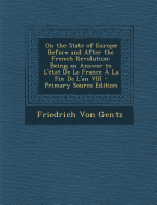 On the State of Europe Before and After the French Revolution: Being an Answer to L'Etat de La France a la Fin de L'An VIII.