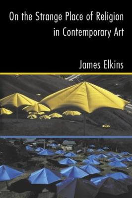 On the Strange Place of Religion in Contemporary Art - Elkins, James
