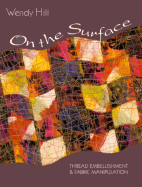 On the Surface: Thread Embellishment & Fabric Manipulation