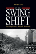 On the Swing Shift: Building Liberty Ships in Savannah