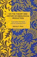 On the Theory and History of Ideological Production: Juan Carlos Rodr?guez and His Contemporaries