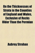 On the Thicknesses of Strata in the Counties of England and Wales, Exclusive of Rocks Older Than the Permian