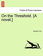 On the Threshold. [A Novel.]